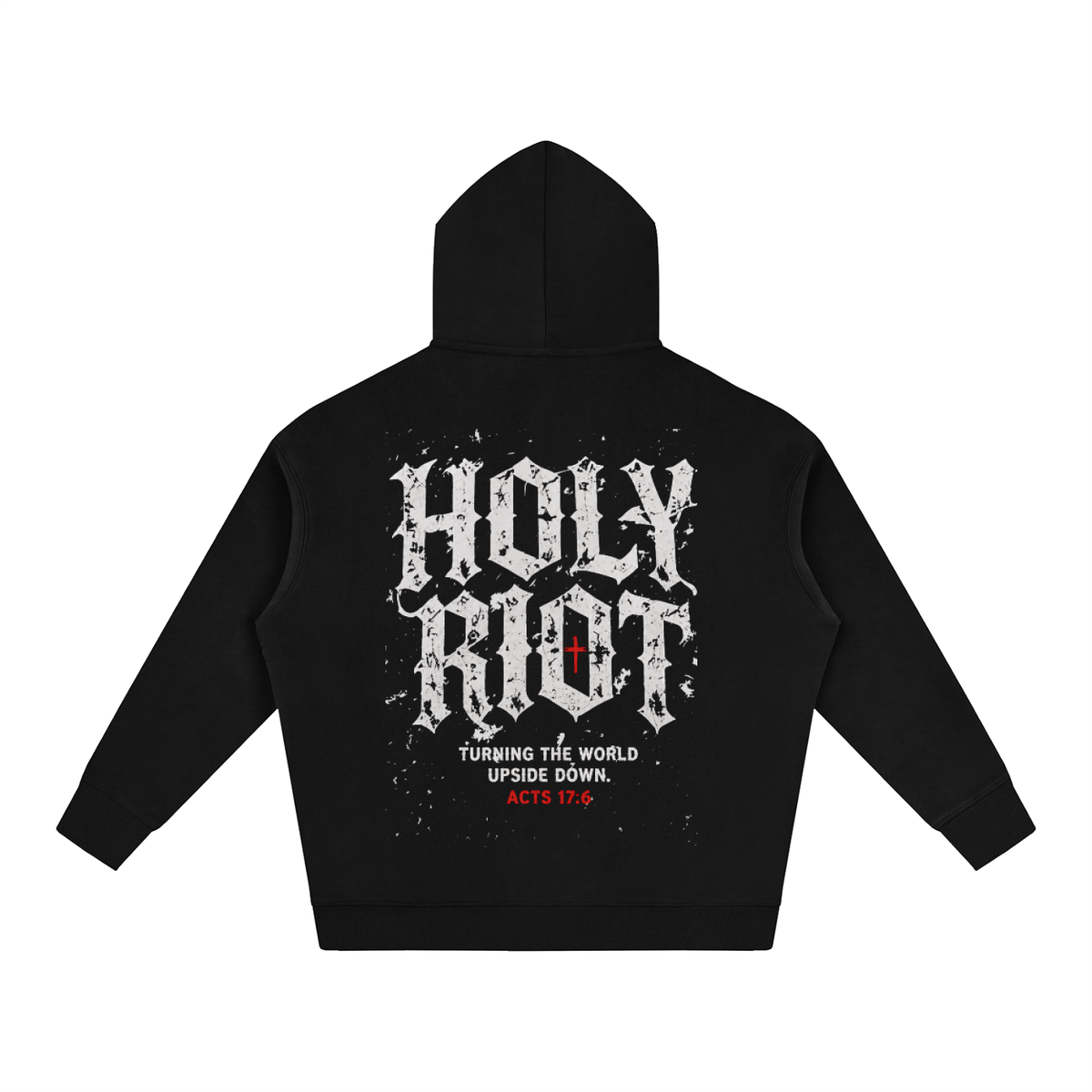 Holy Riot Hoodie — "The King Still Reigns" (Acts 17:6)